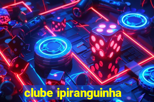 clube ipiranguinha